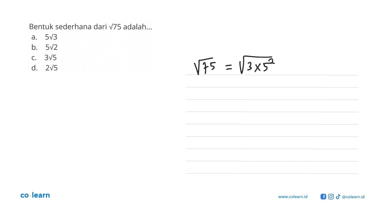 Bentuk sederhana dari sqrt 75 adalah a. 5sqrt 3 b. 5sqrt 2