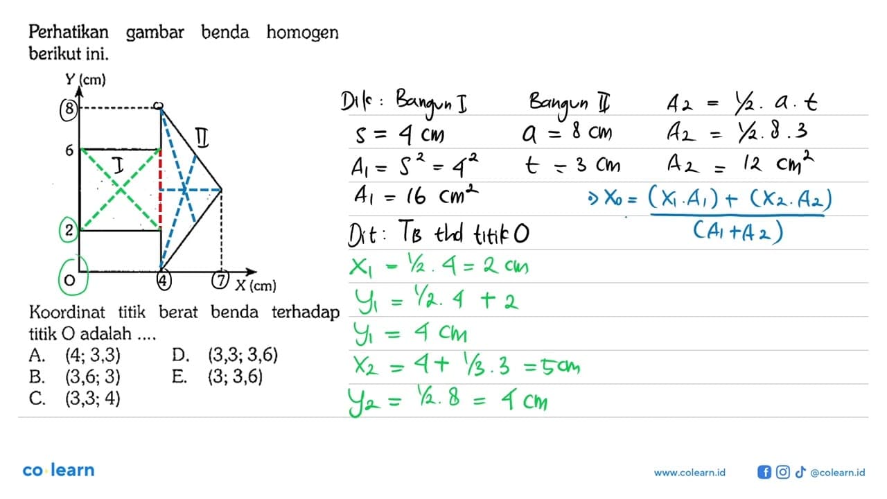 Perhatikan gambar benda homogen berikut ini. X(cm) 0 4 7