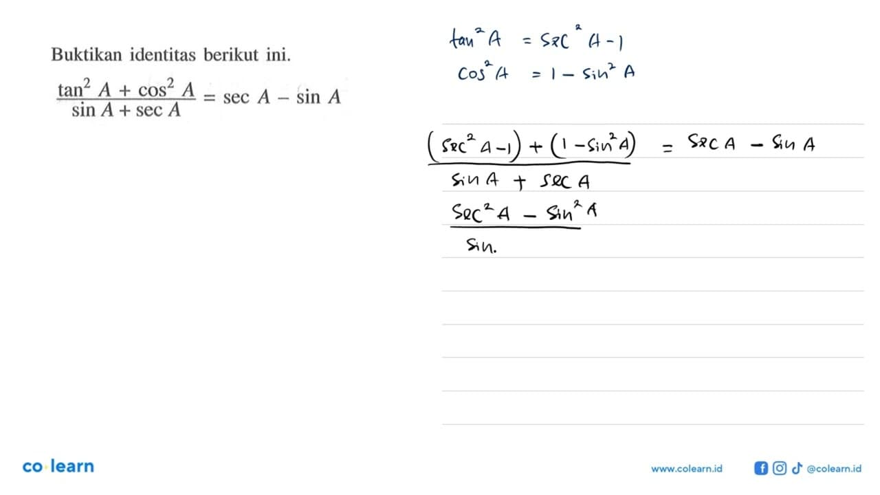 Buktikan identitas berikut ini.(tan^2 A+cos^2 A)/(sin A+sec