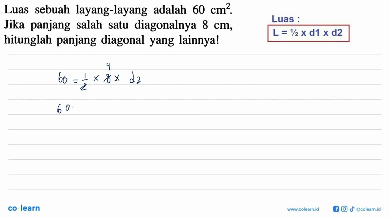 Luas sebuah layang-layang adalah 60 cm^2 . Jika panjang