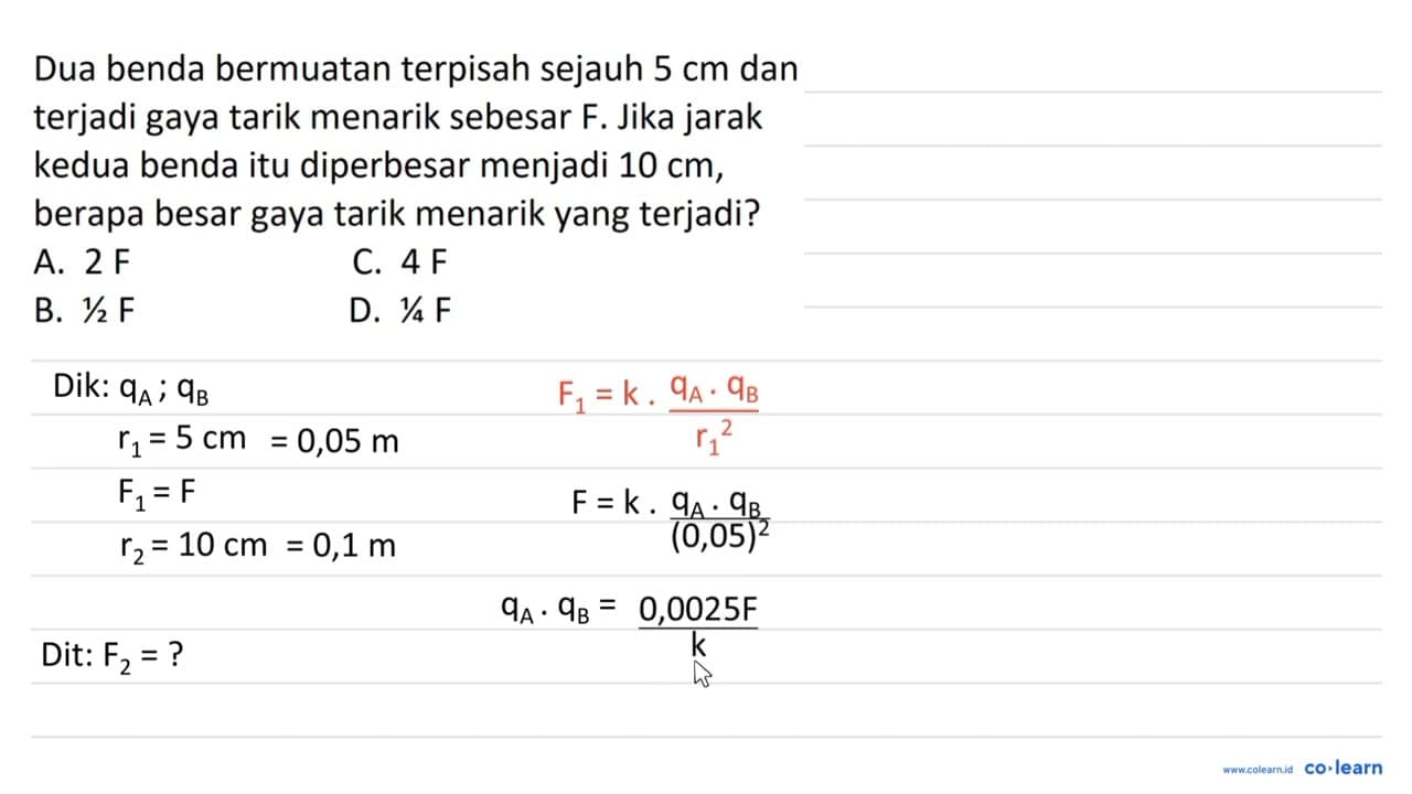 Dua benda bermuatan terpisah sejauh 5 cm dan terjadi gaya