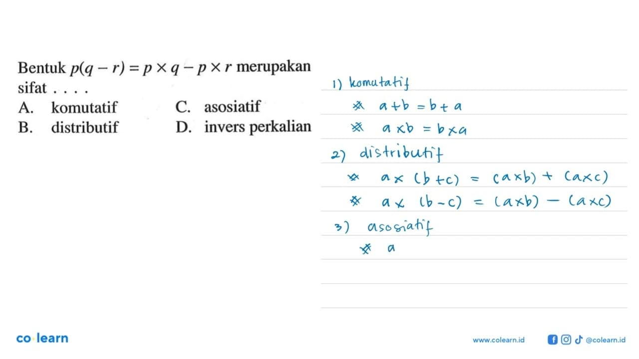 Bentuk p(q - r) = p x q - p x r merupakan sifat ... A.