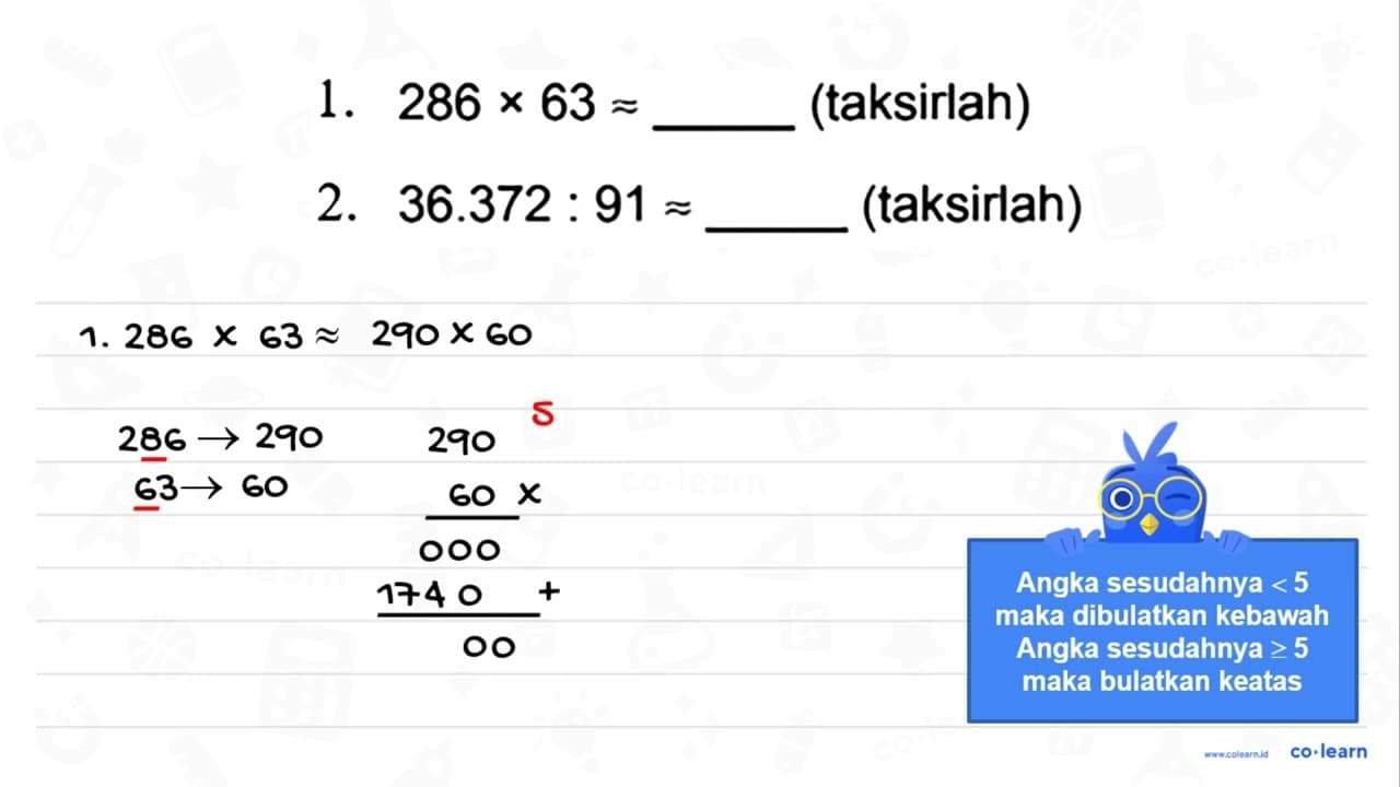 1. 286 x 63 = .... (taksirlah) 2. 36.372 : 91 = ....