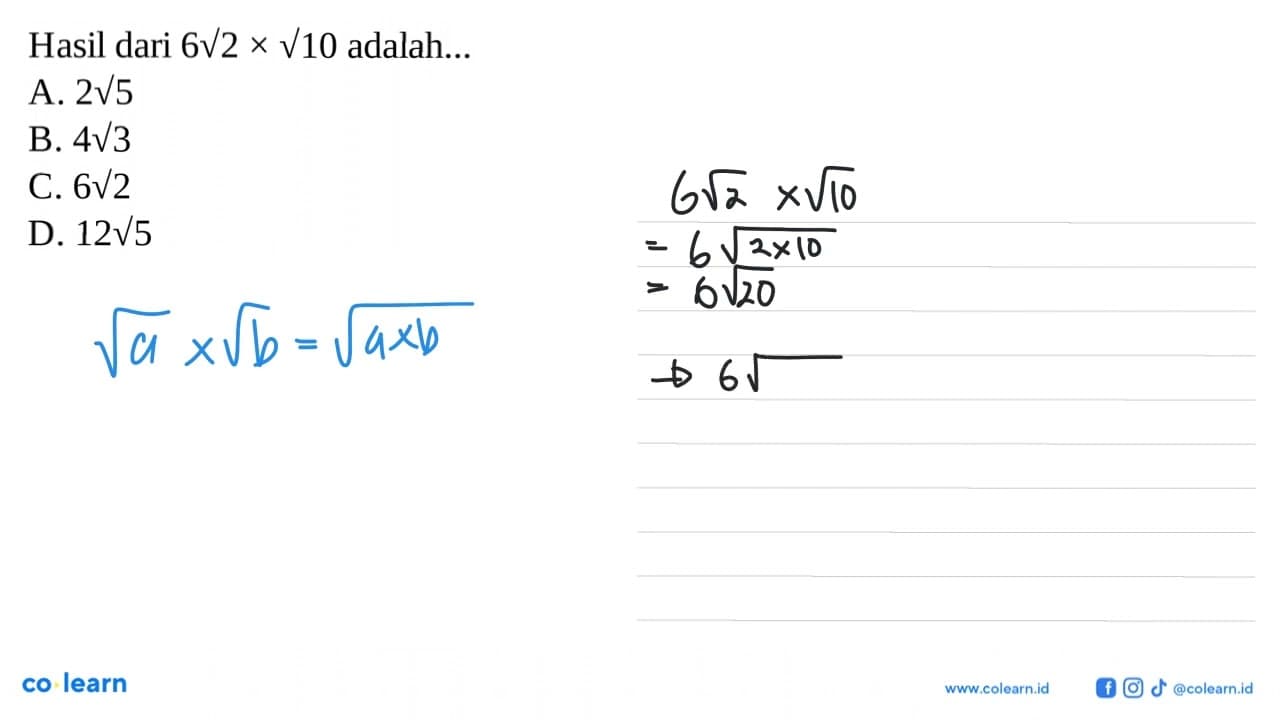 Hasil dari 6sqrt 2 x sqrt 10 adalah ... a. 2sqrt 5 b. 4sqrt