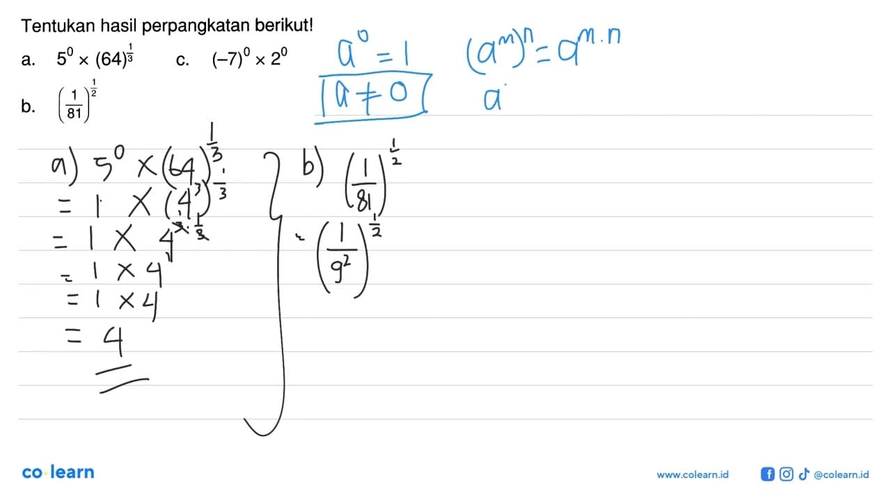 Tentukan hasil perpangkatan berikut! a. 5^0 x (64)^(1/3) c.