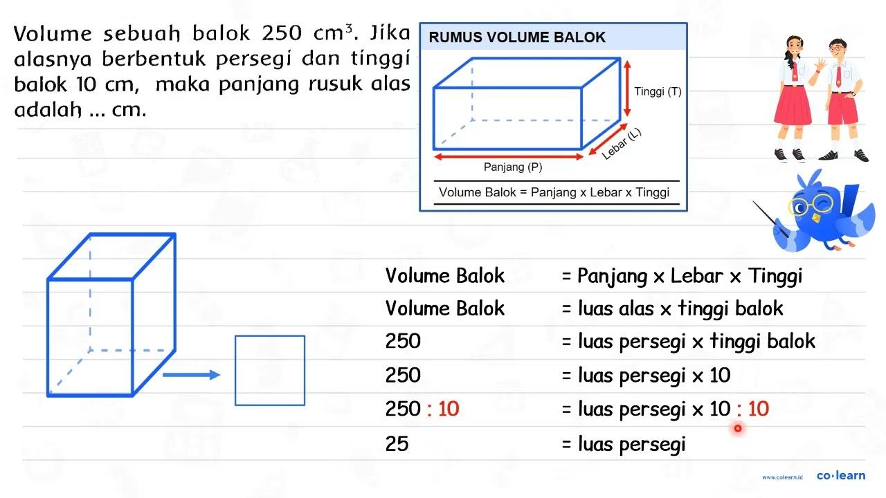 Volume sebuah balok 250 cm^(3) . Jika alasnya berbentuk