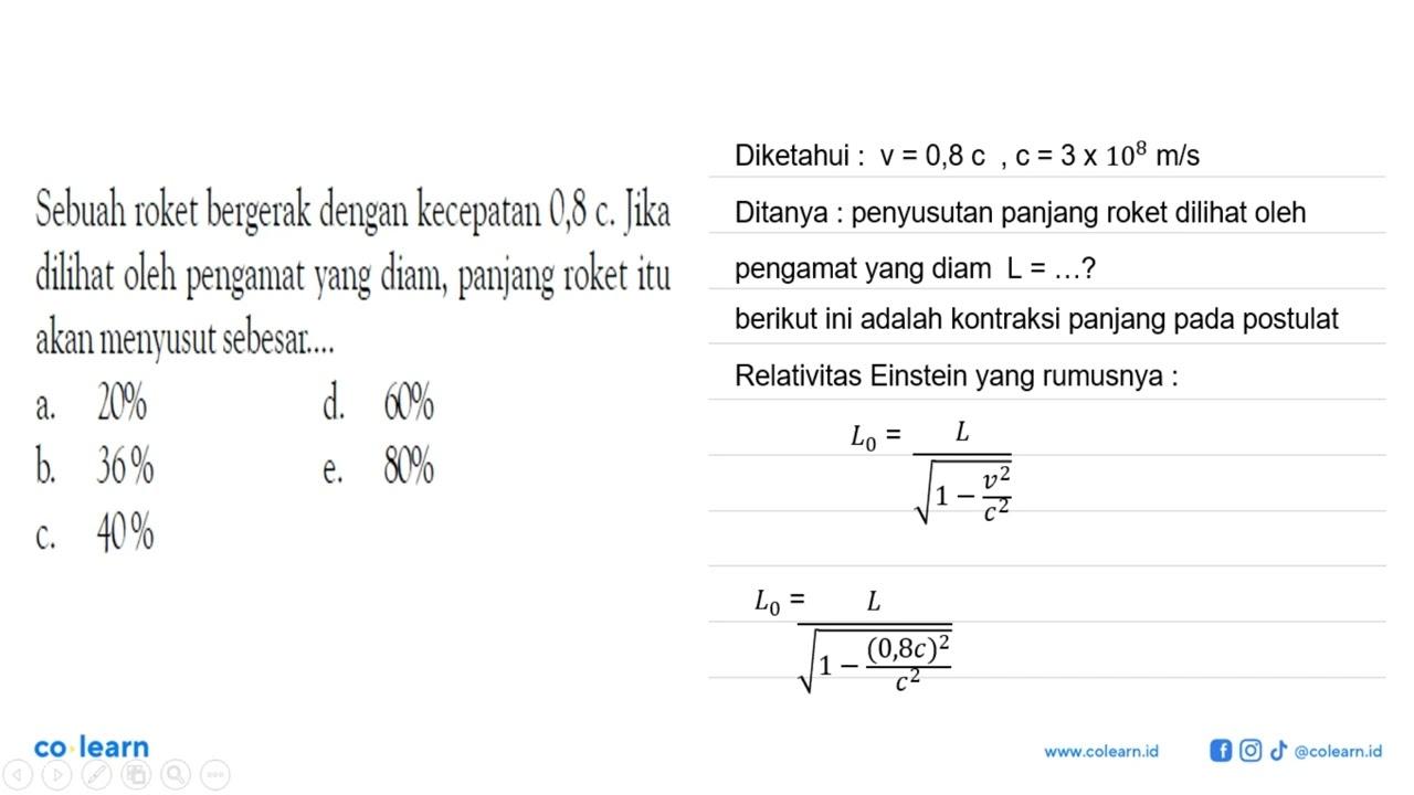 Sebuah roket bergerak dengan kecepatan 0,8 c. Jika dilihat