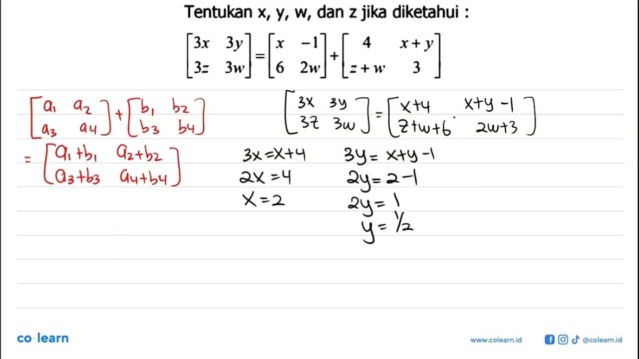 Tentukan X, Y, w, dan z jika diketahui : [3x 3y 3z 3w]=[x