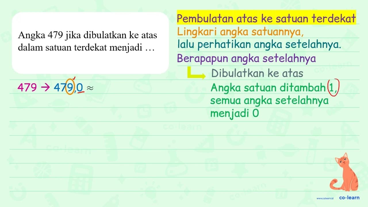 Angka 479 jika dibulatkan ke atas dalam satuan terdekat