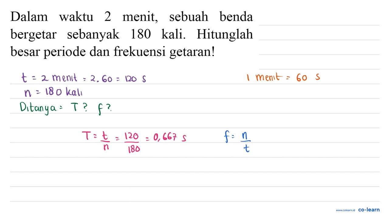 Dalam waktu 2 menit, sebuah benda bergetar sebanyak 180
