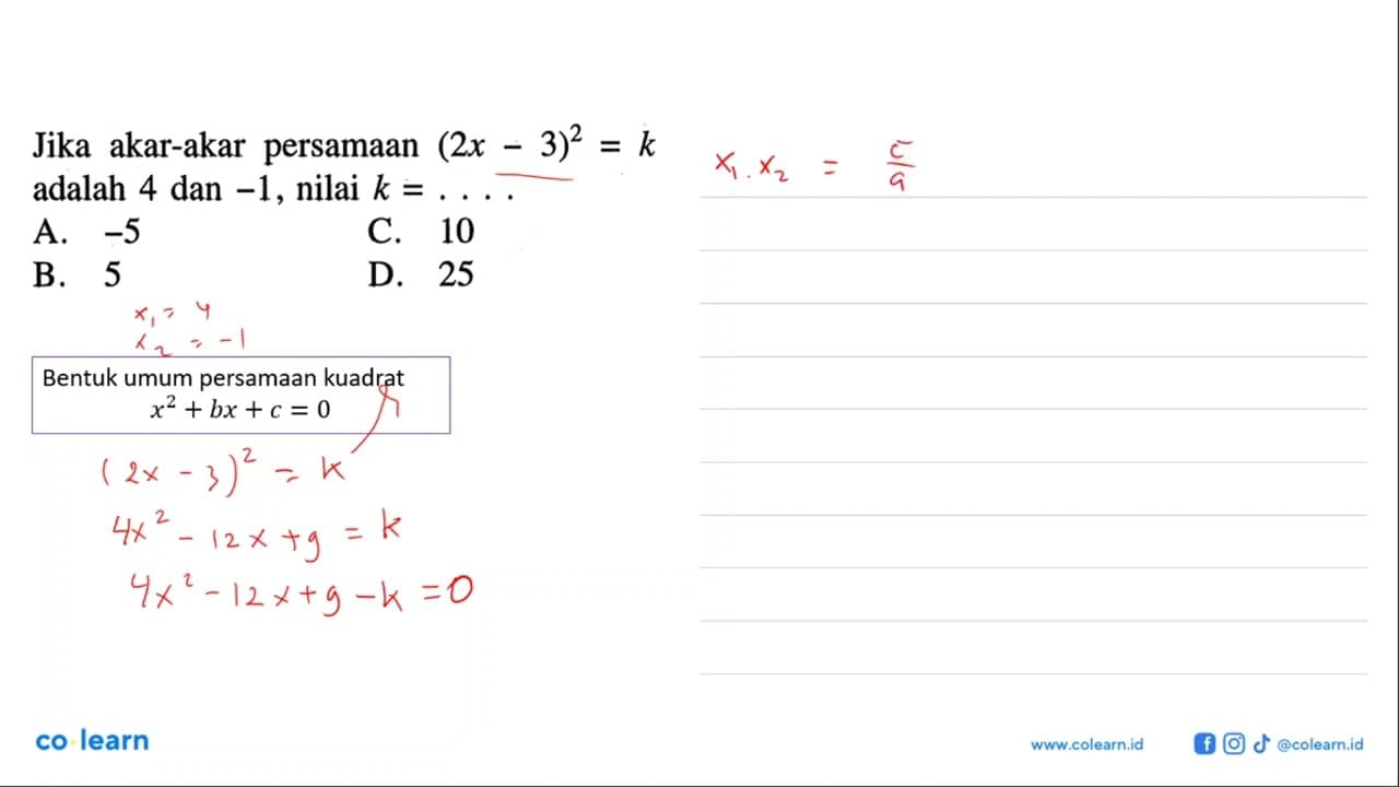 Jika akar-akar persamaan (2x - 3)^2 = k adalah 4 dan -1,