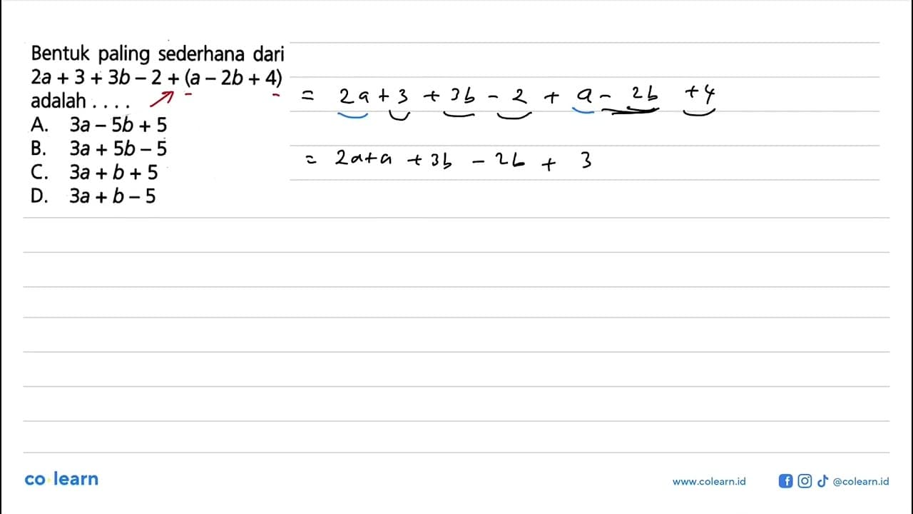 Bentuk paling sederhana dari 2a + 3 + 3b - 2 + (a - 2b + 4)