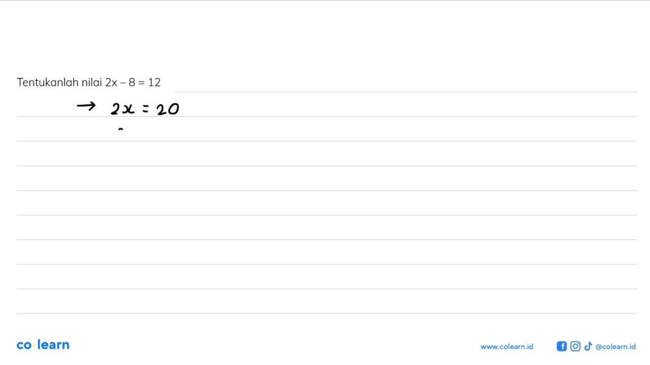 Tentukanlah nilai 2x-8=12