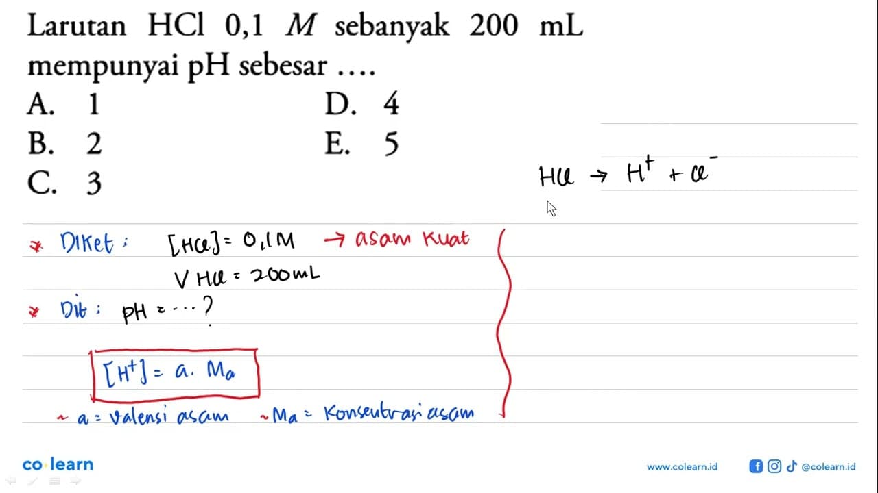 Larutan HCl 0,1 M sebanyak 200 mL mempunyai pH sebesar ....