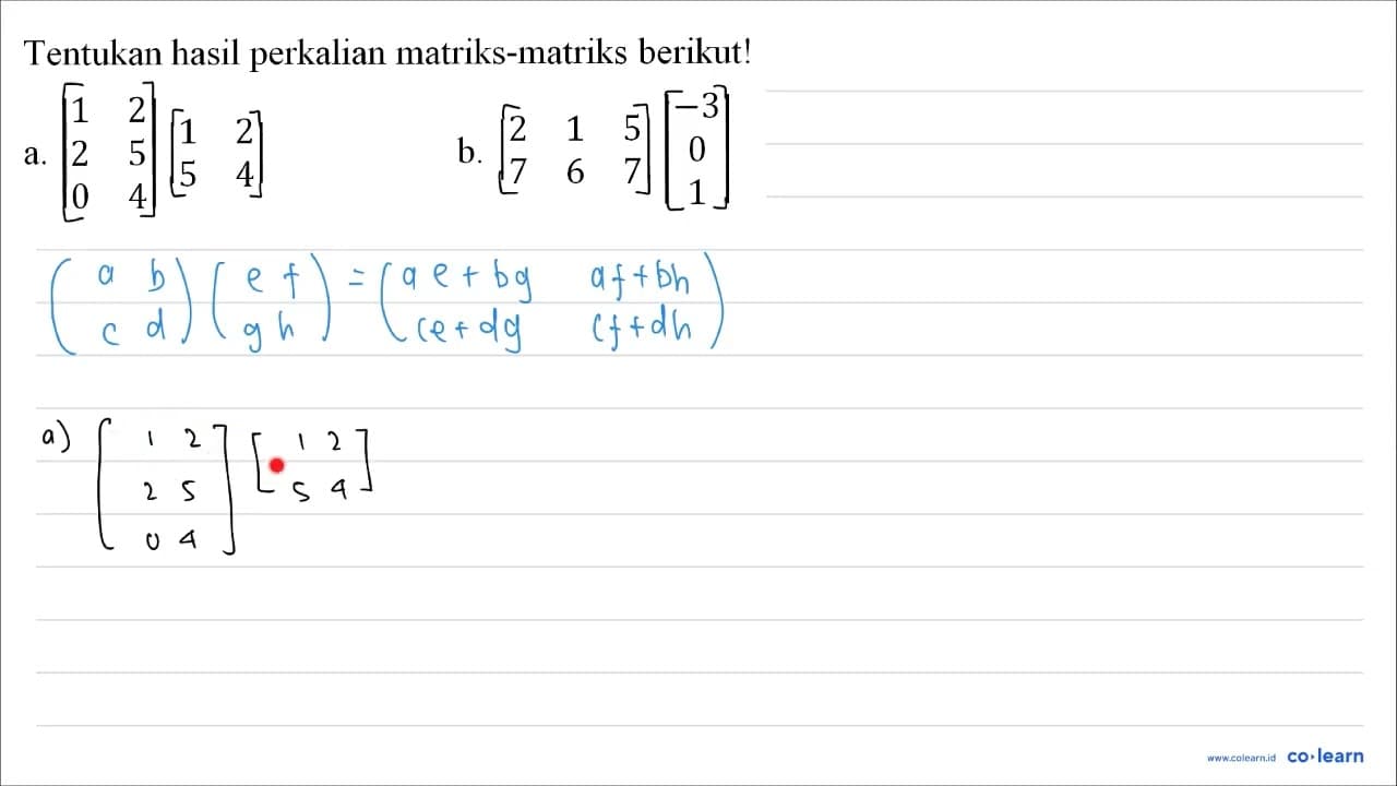 Tentukan hasil perkalian matriks-matriks berikut! a. |1 2 2