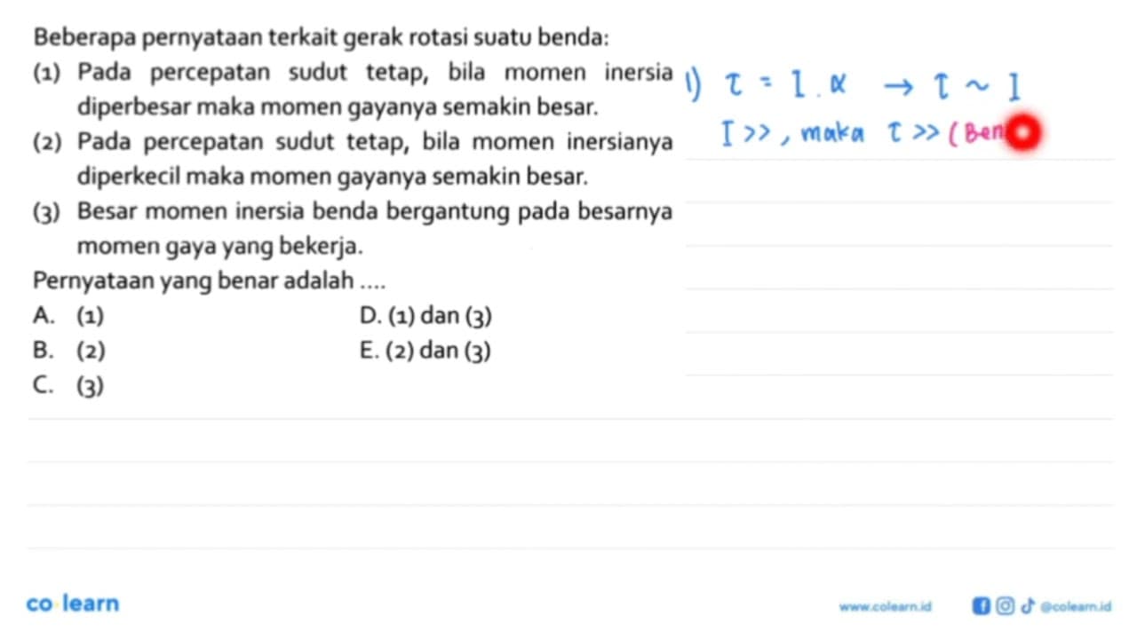 Beberapa pernyataan terkait gerak rotasi suatu benda: (1)