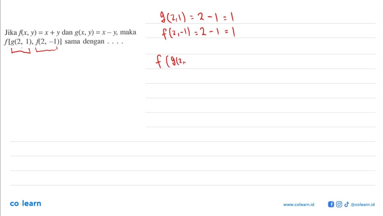 Jika f(x, y)=x+y dan g(x, y)=x-y, maka f[g(2, 1), f(2, -1)]