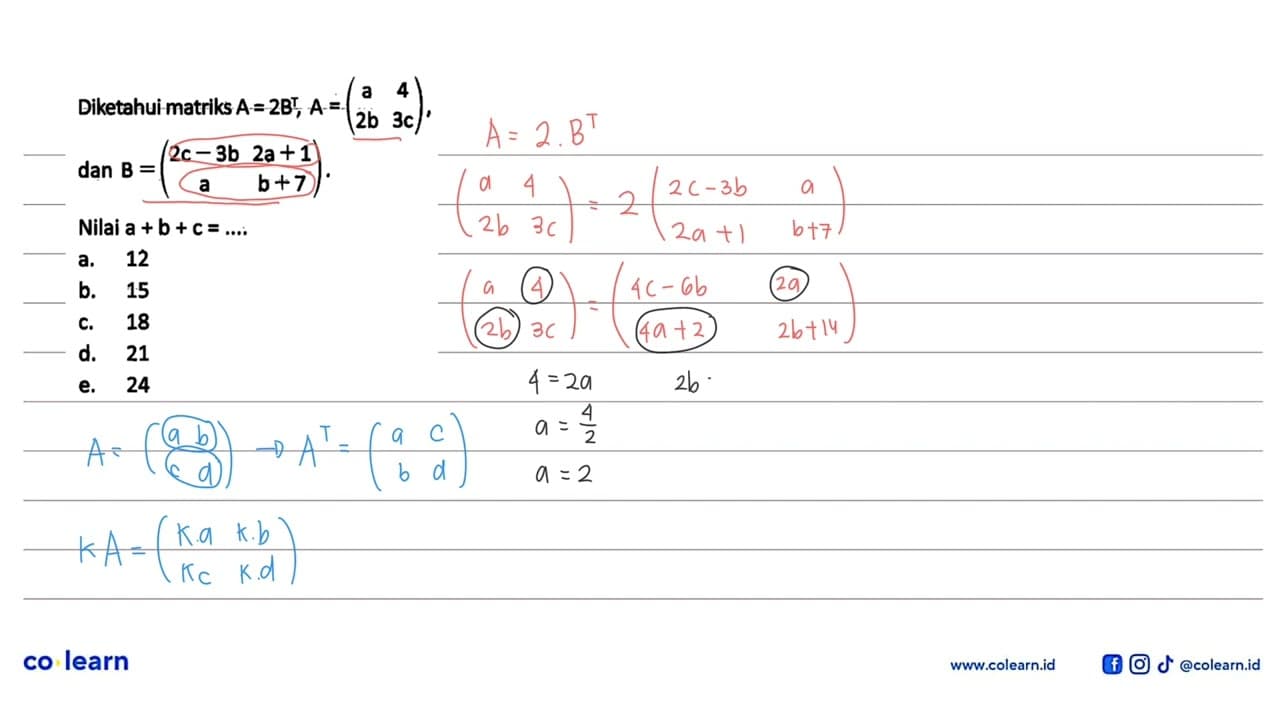 Diketahui matriks A=2B^T, A=(a 4 2b 3c) dan B=(2c-3b 2a+1 a