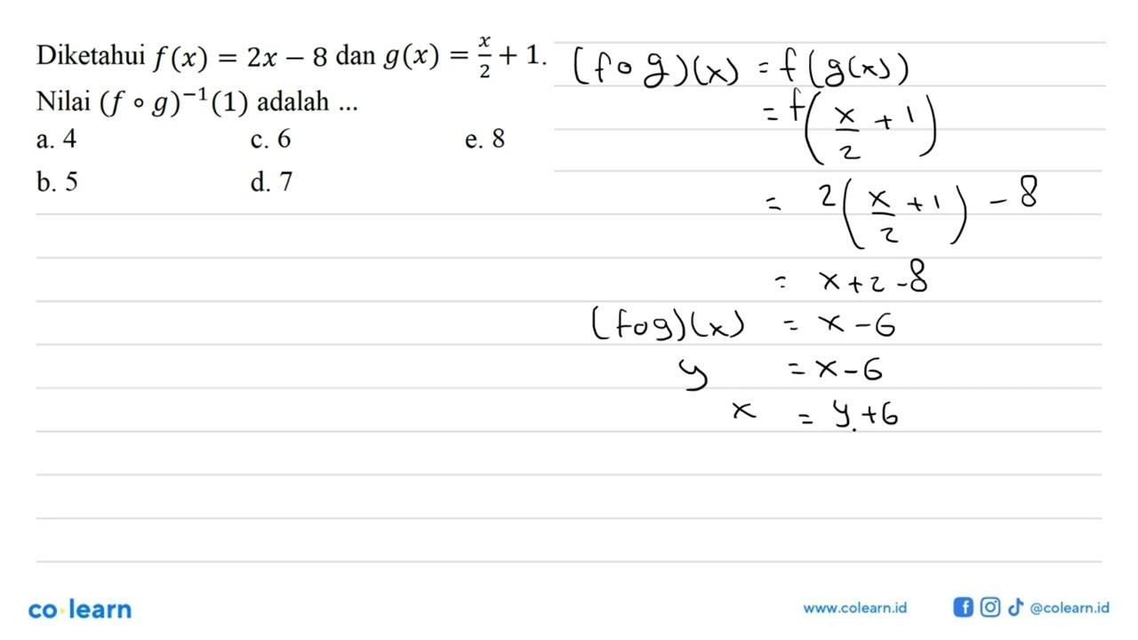 Diketahui f(x)=2x-8 dan g(x)=x/(2+1) Nilai (fog)^-1(1)