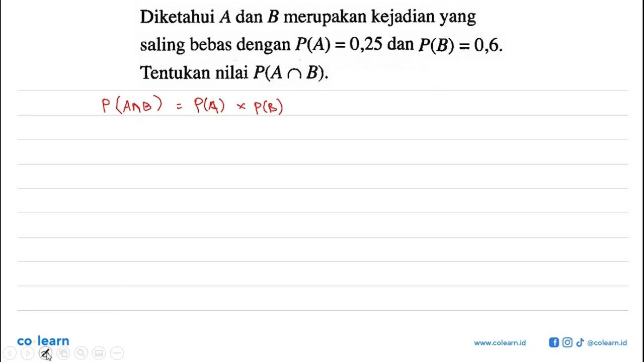 Diketahui A dan B merupakan kejadian yang saling bebas