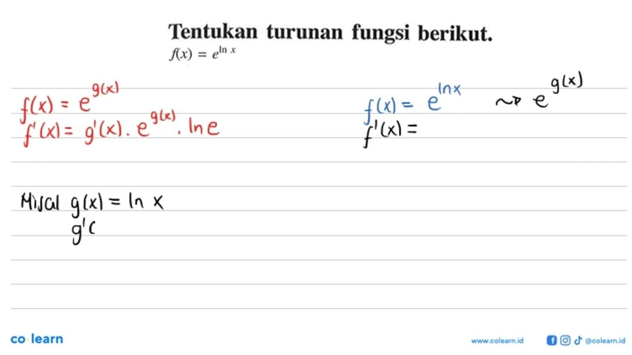 Tentukan turunan fungsi berikut. f(x)=e^ln x