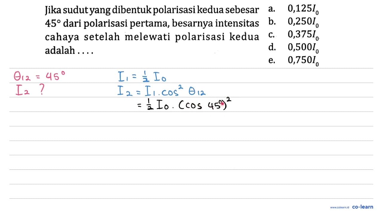 Jika sudutyang dibentuk polarisasi kedua sebesar 45 dari