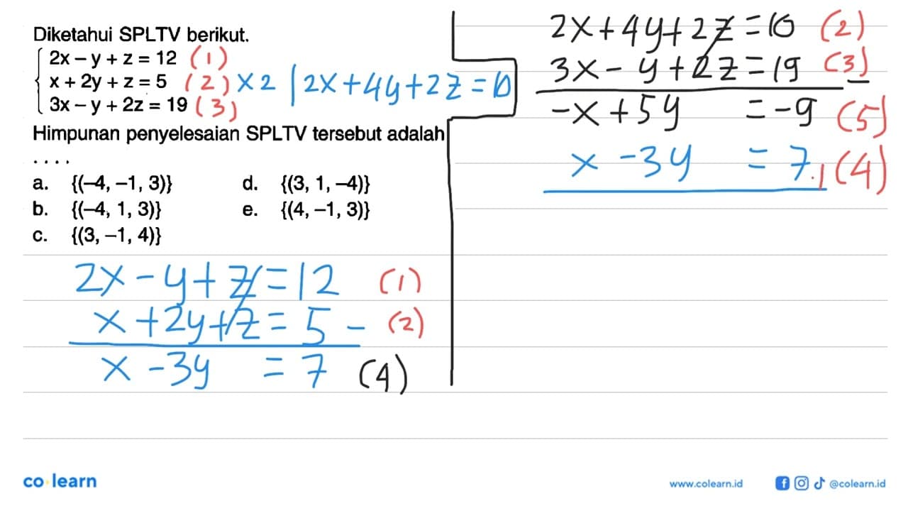 Diketahui SPLTV berikut. 2x-y+z=12 x+2y+z=5 3x-y+2z=19