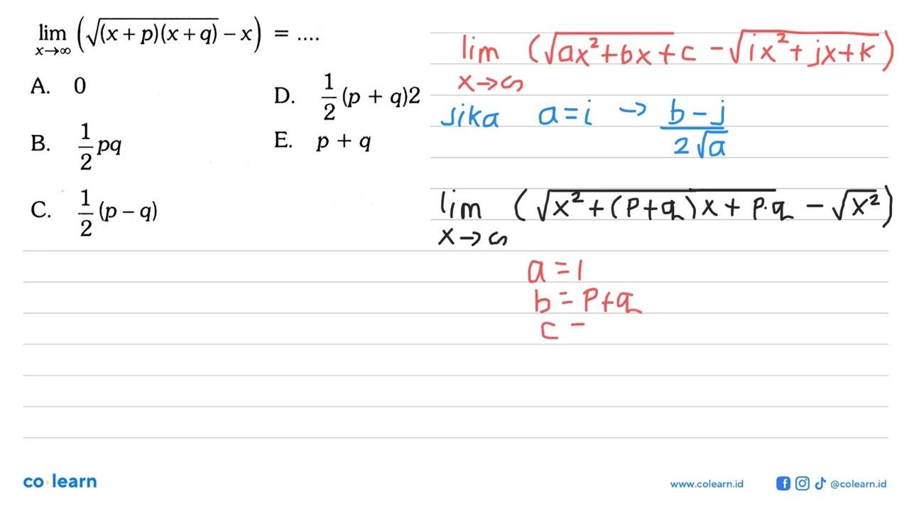 lim x -> tak hingga (akar((x+p)(x+q)-x)=... A. 0D. 1/2(p+q)