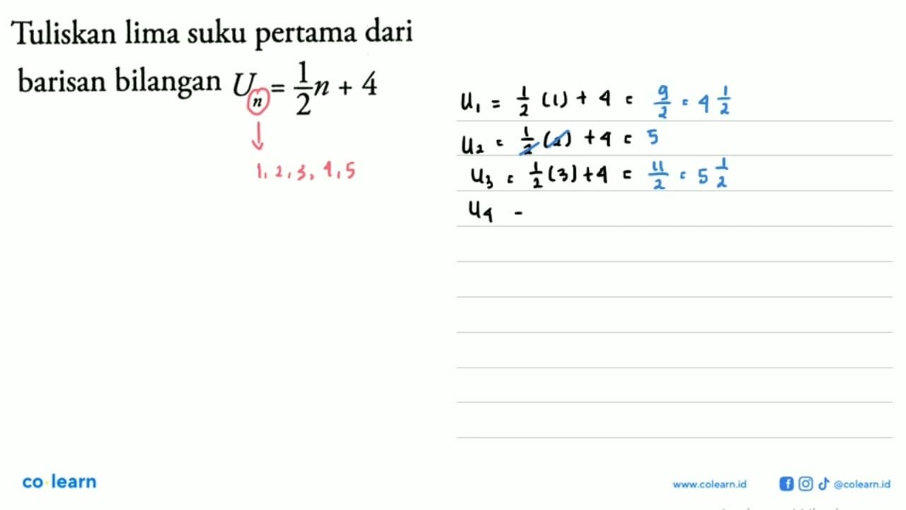 Tuliskan lima suku pertama dari barisan bilangan Un=1/2n+4