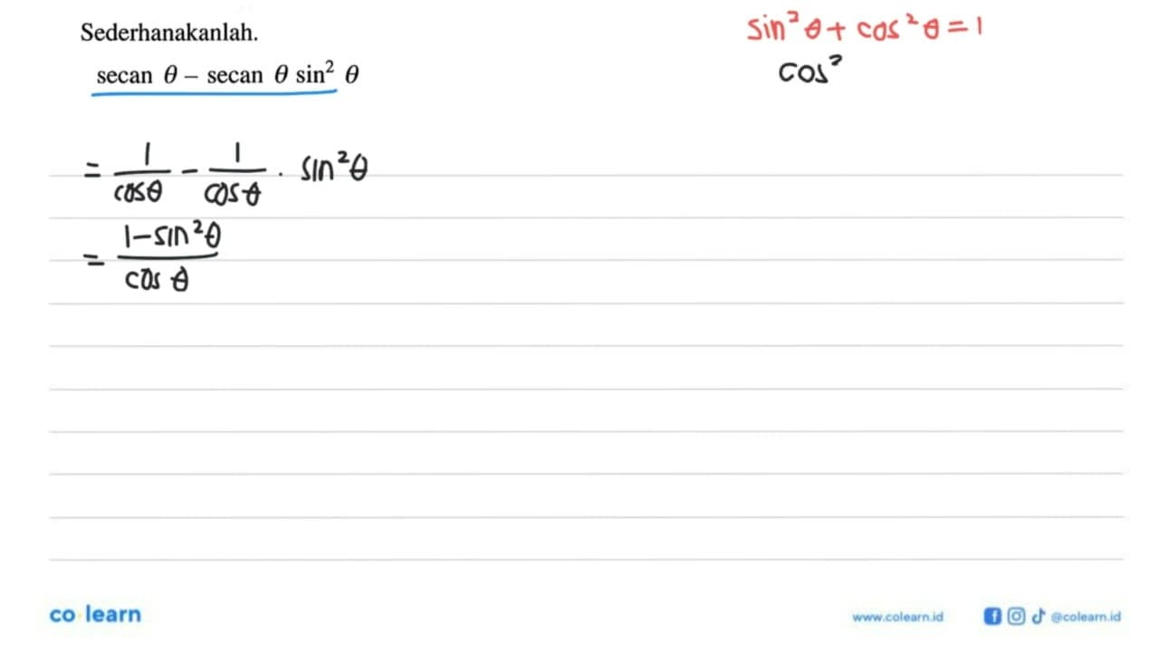 Sederhanakanlah. secan theta-secan theta sin^2 theta