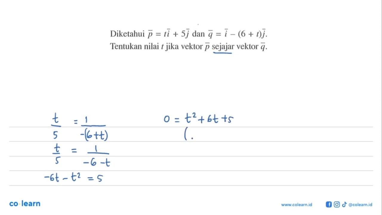 Diketahui vektor p=ti+5j dan vektor q=i-(6+t)j. Tentukan