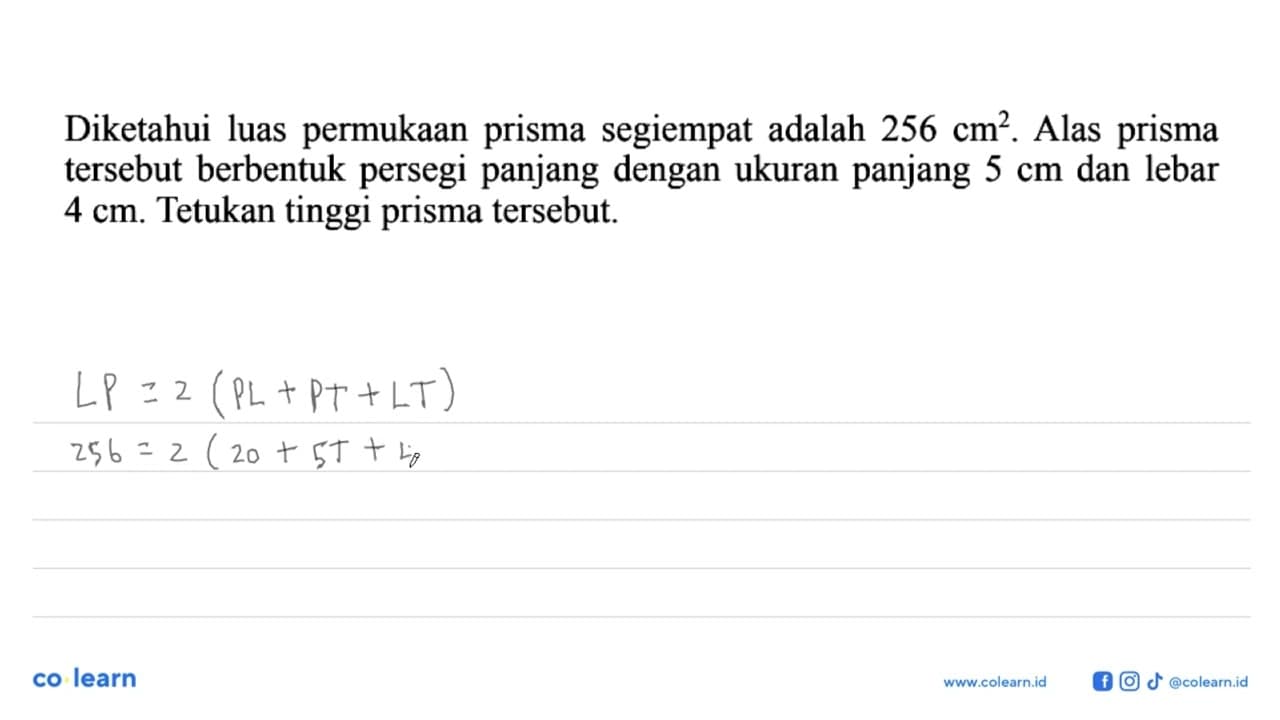 Diketahui luas permukaan prisma segiempat adalah 256 cm^2.