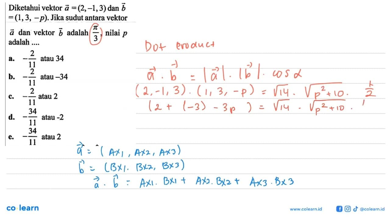 Diketahui vektor a=(2,-1,3) dan b =(1,3,-p). Jika sudut