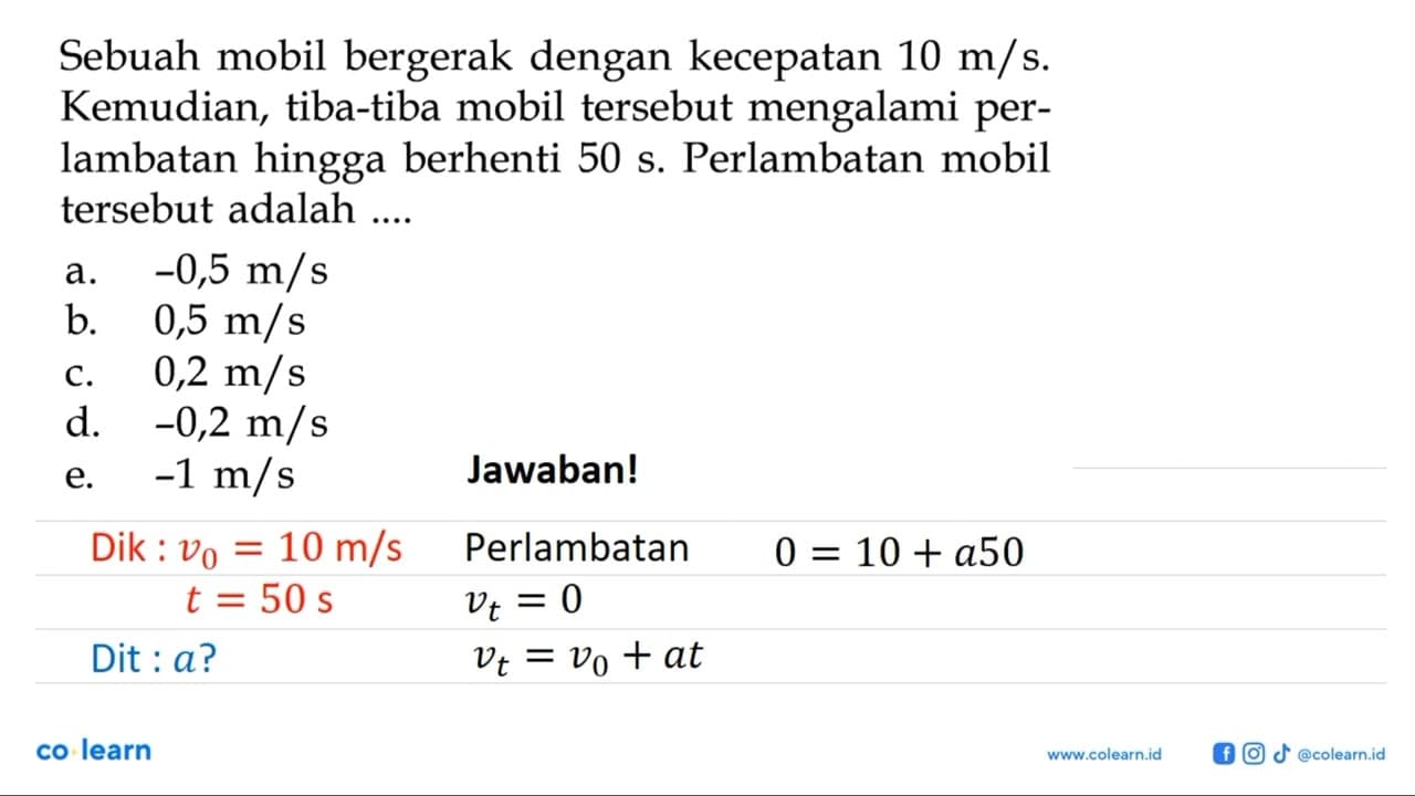 Sebuah mobil bergerak dengan kecepatan 10 m/s. Kemudian,