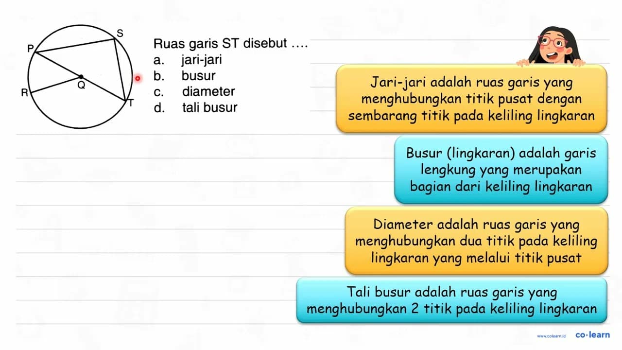 Ruas garis ST disebut .... P Q R S T a. jari-jari b. busur