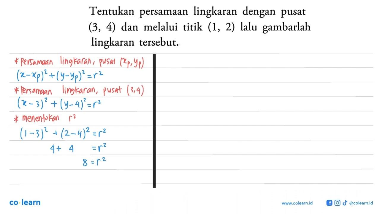 Tentukan persamaan lingkaran dengan pusat (3,4) dan melalui