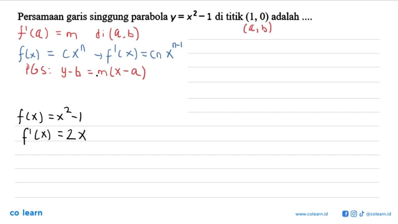 Persamaan garis singgung parabola y=x^2-1 di titik (1, 0)