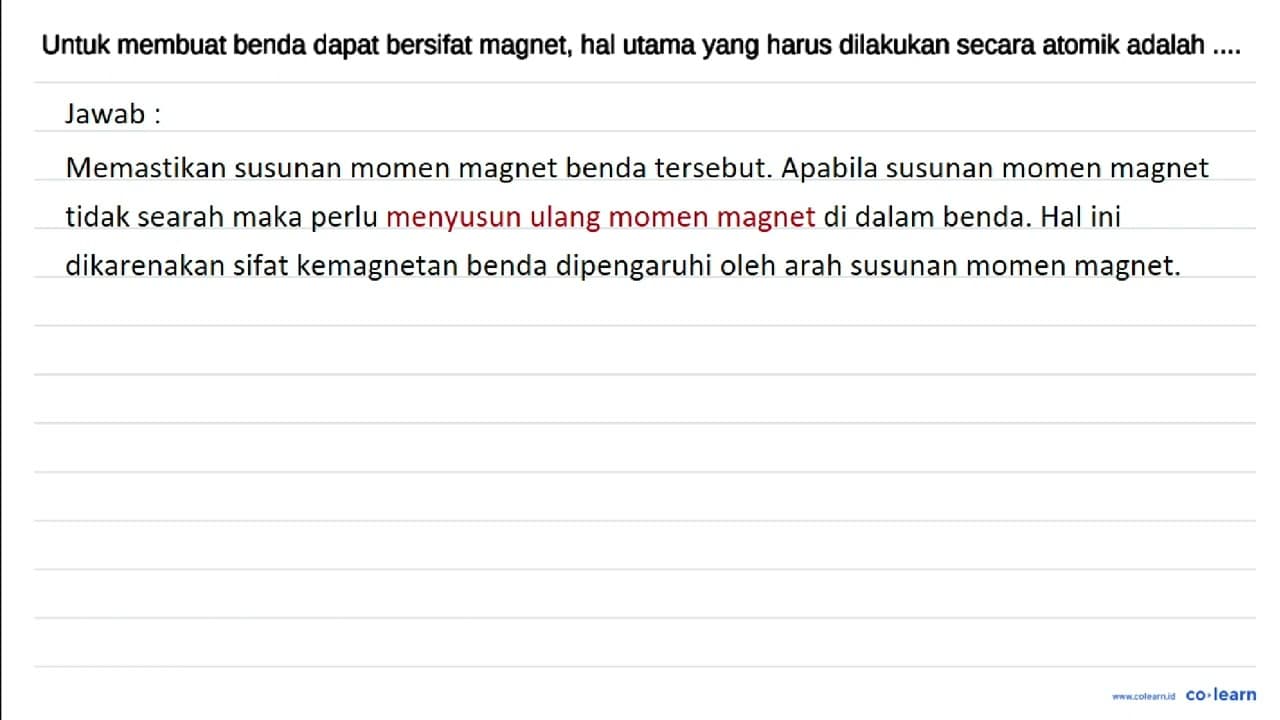 Untuk membuat benda dapat bersifat magnet, hal utama yang