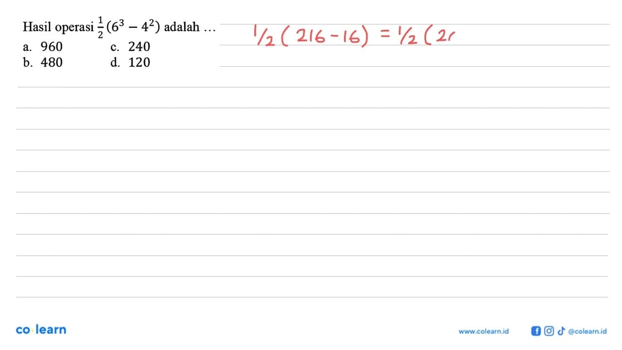 Hasil operasi 1/2 (6^3 - 4^2) adalah ...