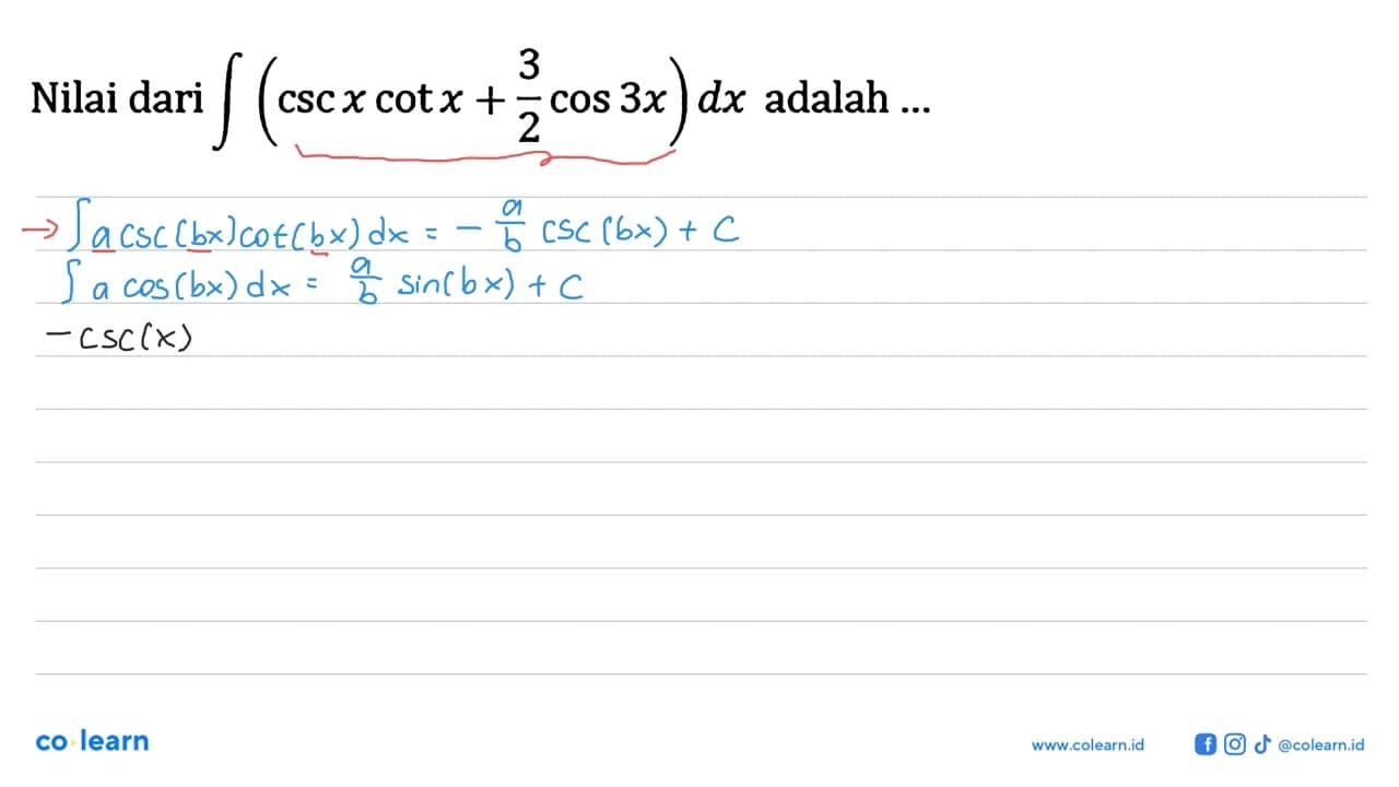 Nilai dari integral (csc x cot x+3/2 cos 3x) dx adalah ...