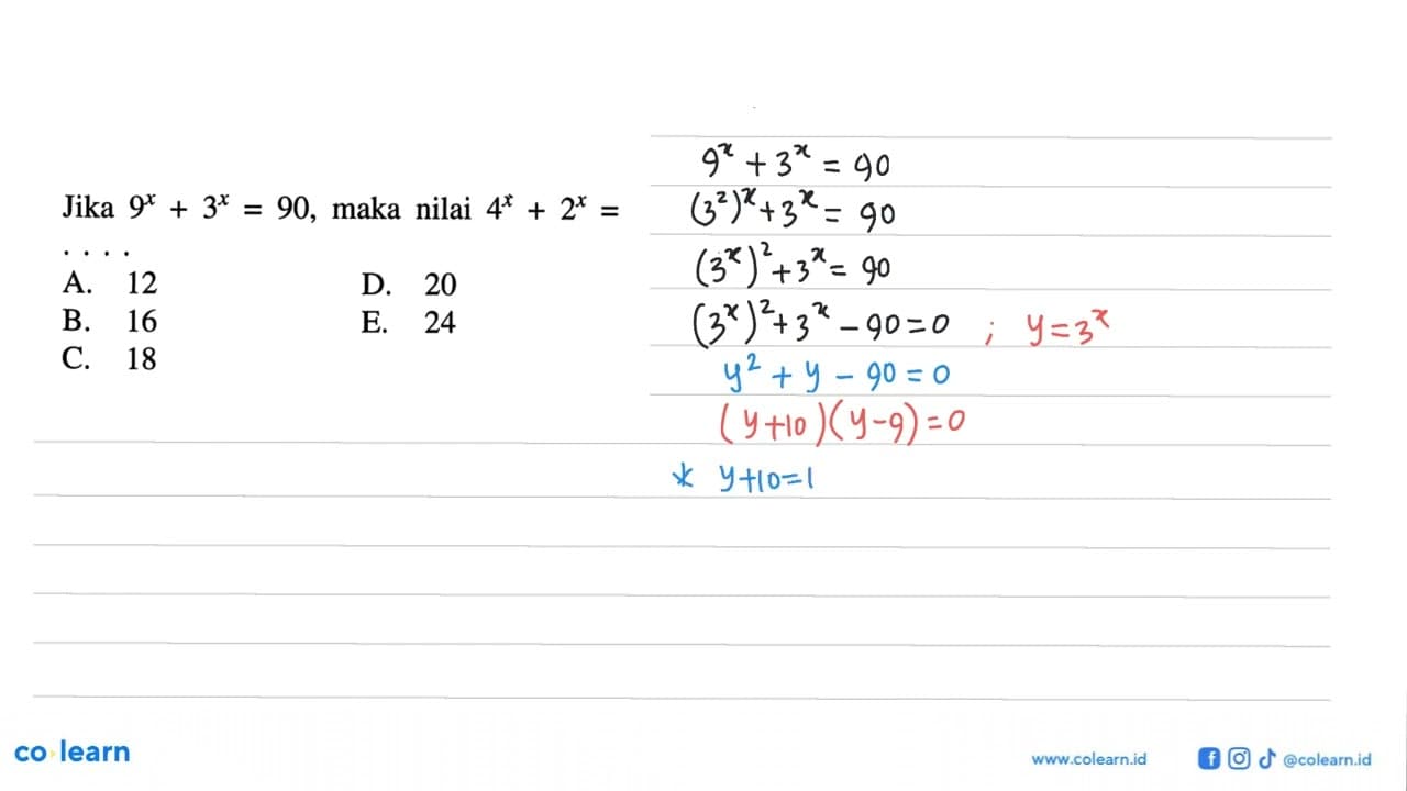 Jika 9^x+3^x=90, maka nilai 4^x+2^x=