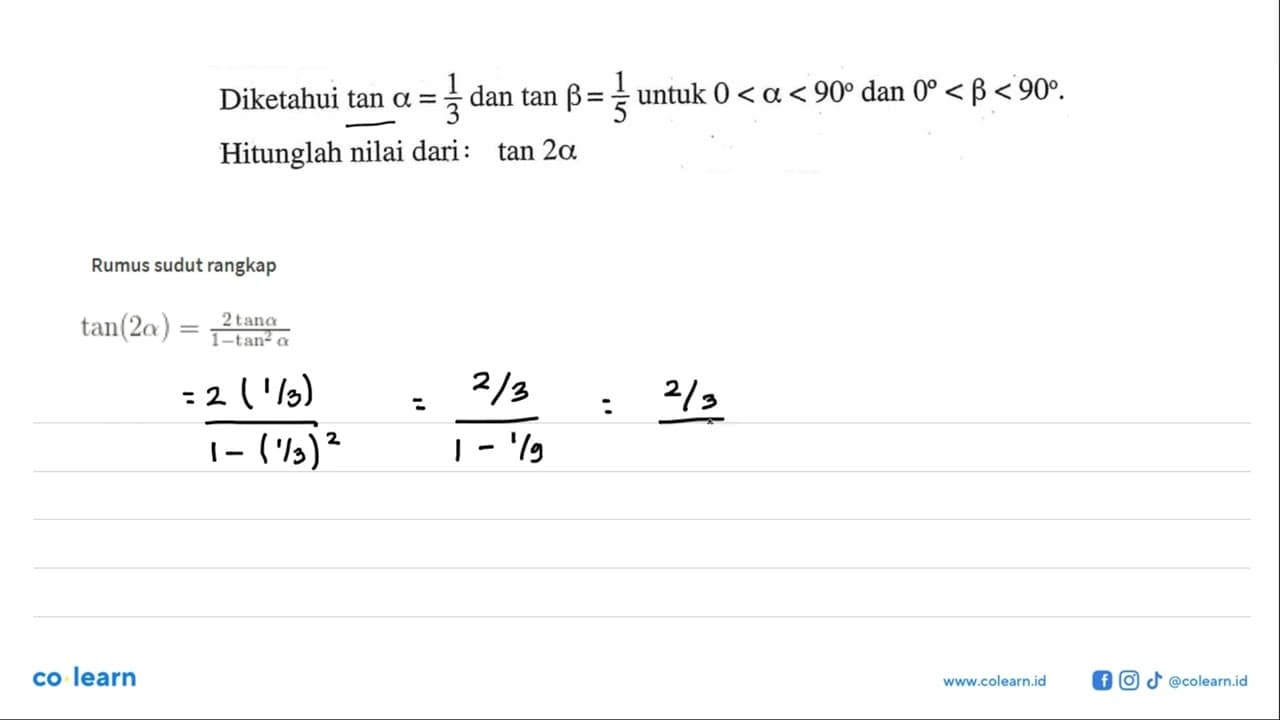 Diketahui tan a=1/3 dan tan b=1/5 untuk 0<a<90 dan 0<b<90.