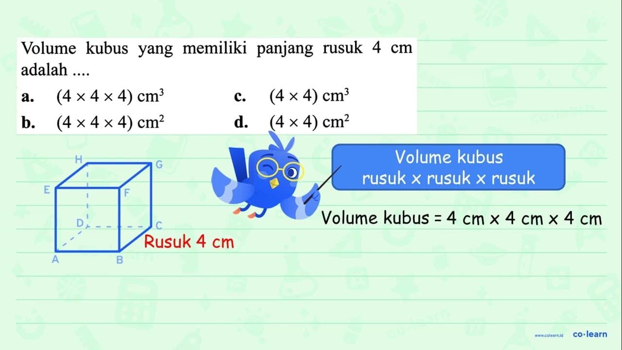 Volume kubus yang memiliki panjang rusuk 4 cm adalah ....