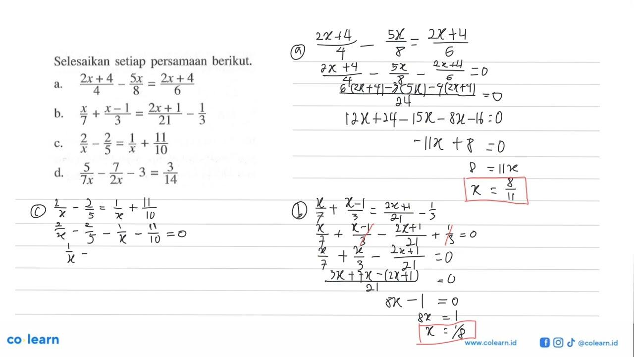 Selesaikan setiap persamaan berikut. a. (2x + 4)/4 - 5x/8 =