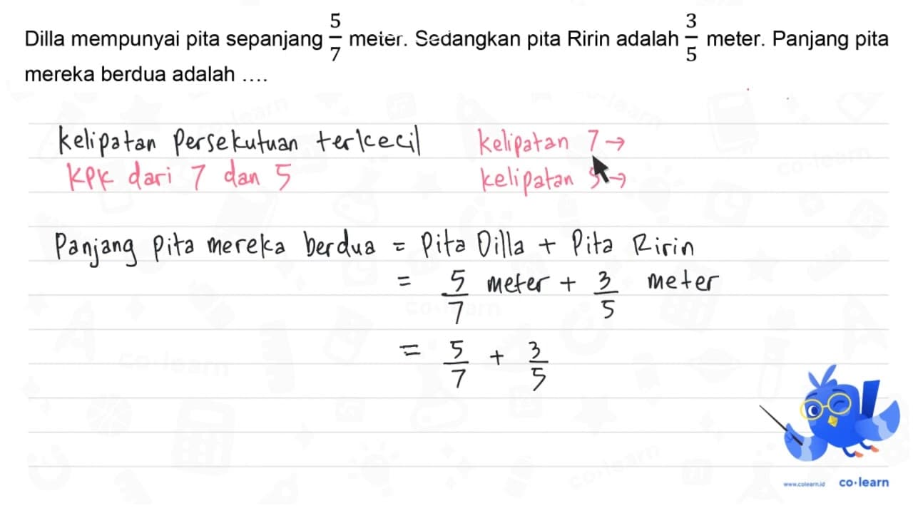 Dilla mempunyai pita sepanjang (5)/(7) meter. Sedangkan