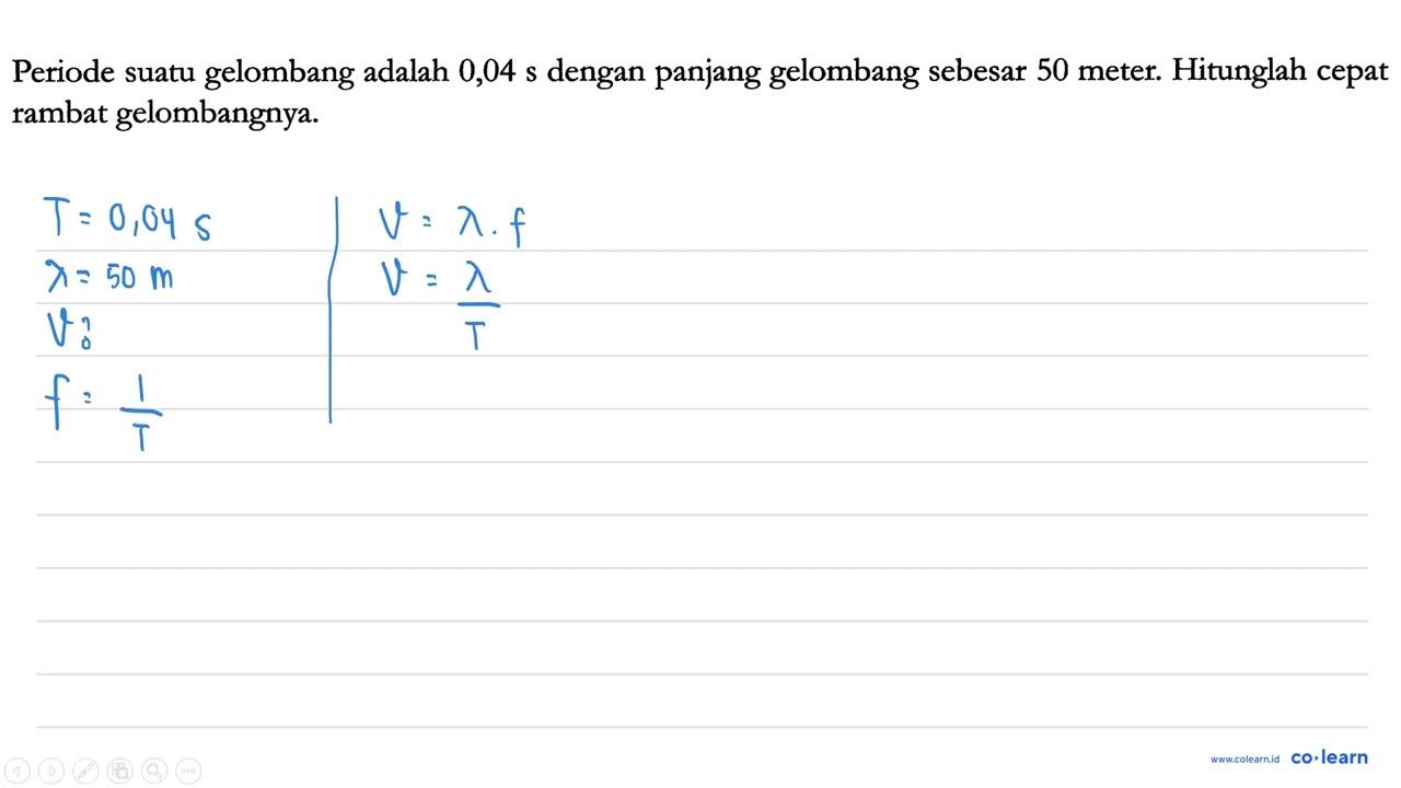 Periode suatu gelombang adalah 0,04 s dengan panjang