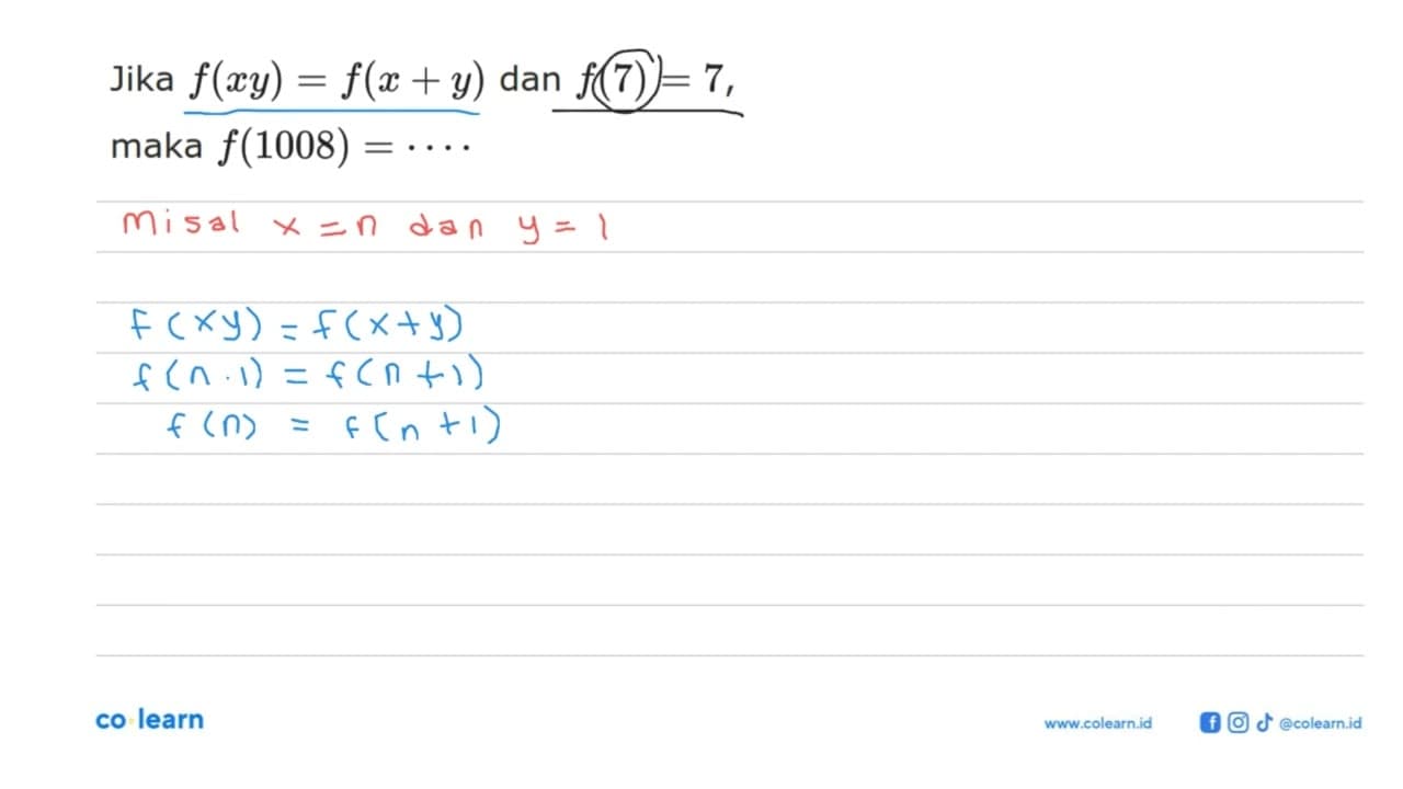 Jika f(x y)=f(x+y) dan f(7)=7 ,maka f(1008)=....