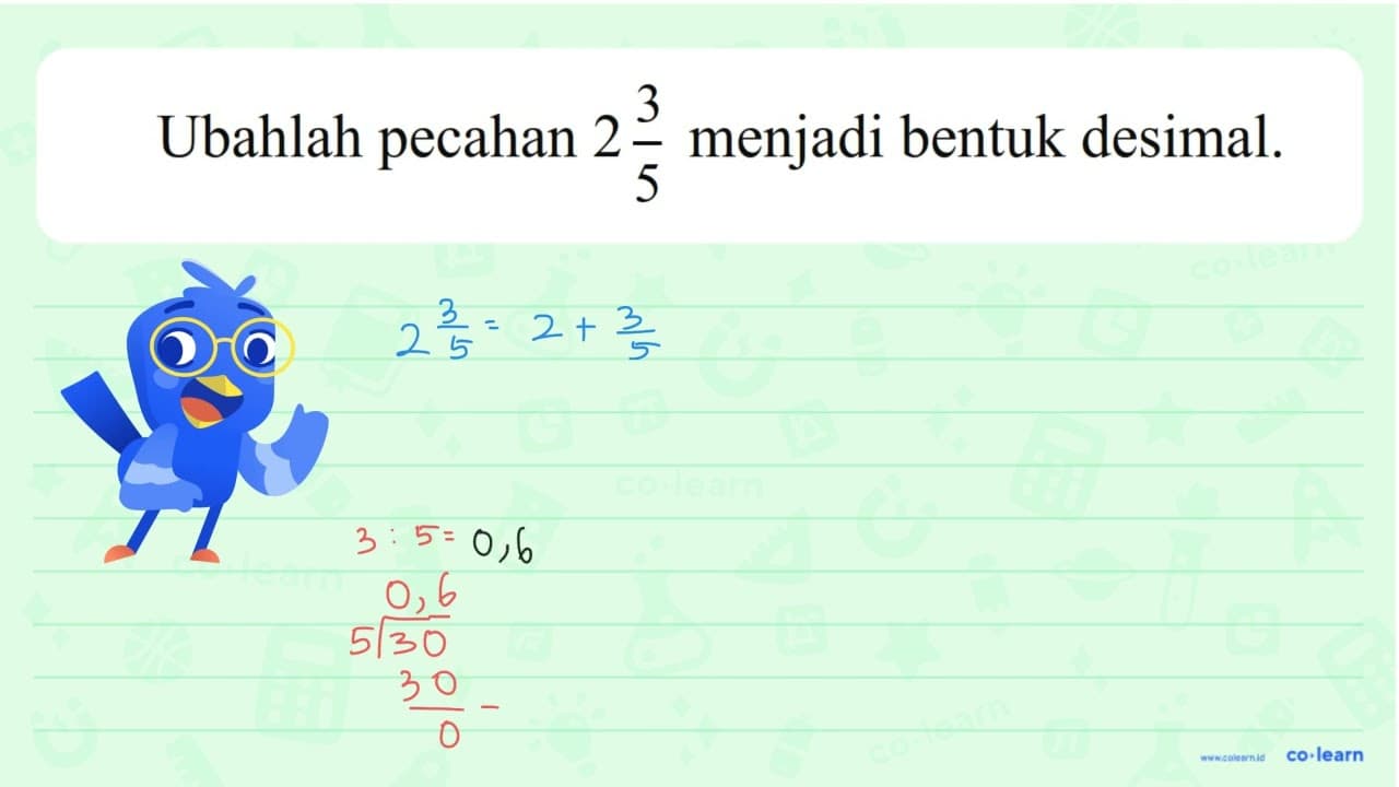 Ubahlah pecahan 2 3/5 menjadi bentuk desimal.