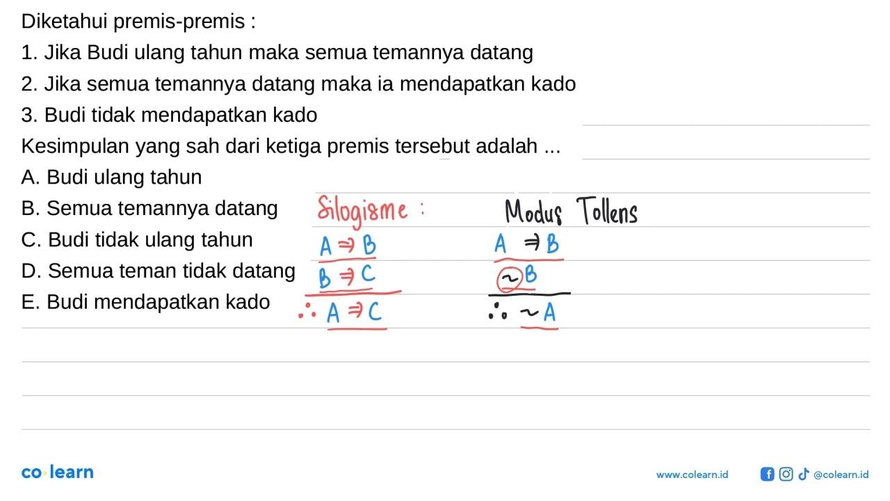 Diketahui premis-premis : 1. Jika Budi ulang tahun maka