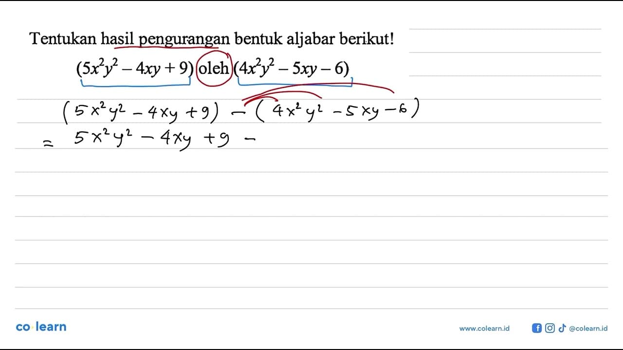 Tentukan hasil pengurangan bentuk aljabar berikut! (5x^2y^2